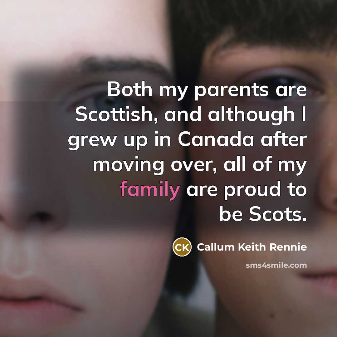 “Both my parents are Scottish, and although I grew up…” quote by Callum Keith Rennie