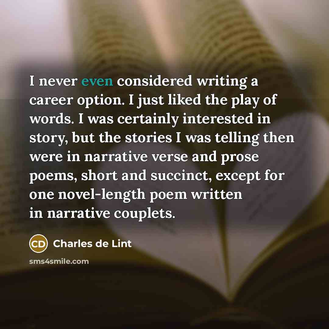 “I never even considered writing a career option. I just…” quote by Charles de Lint