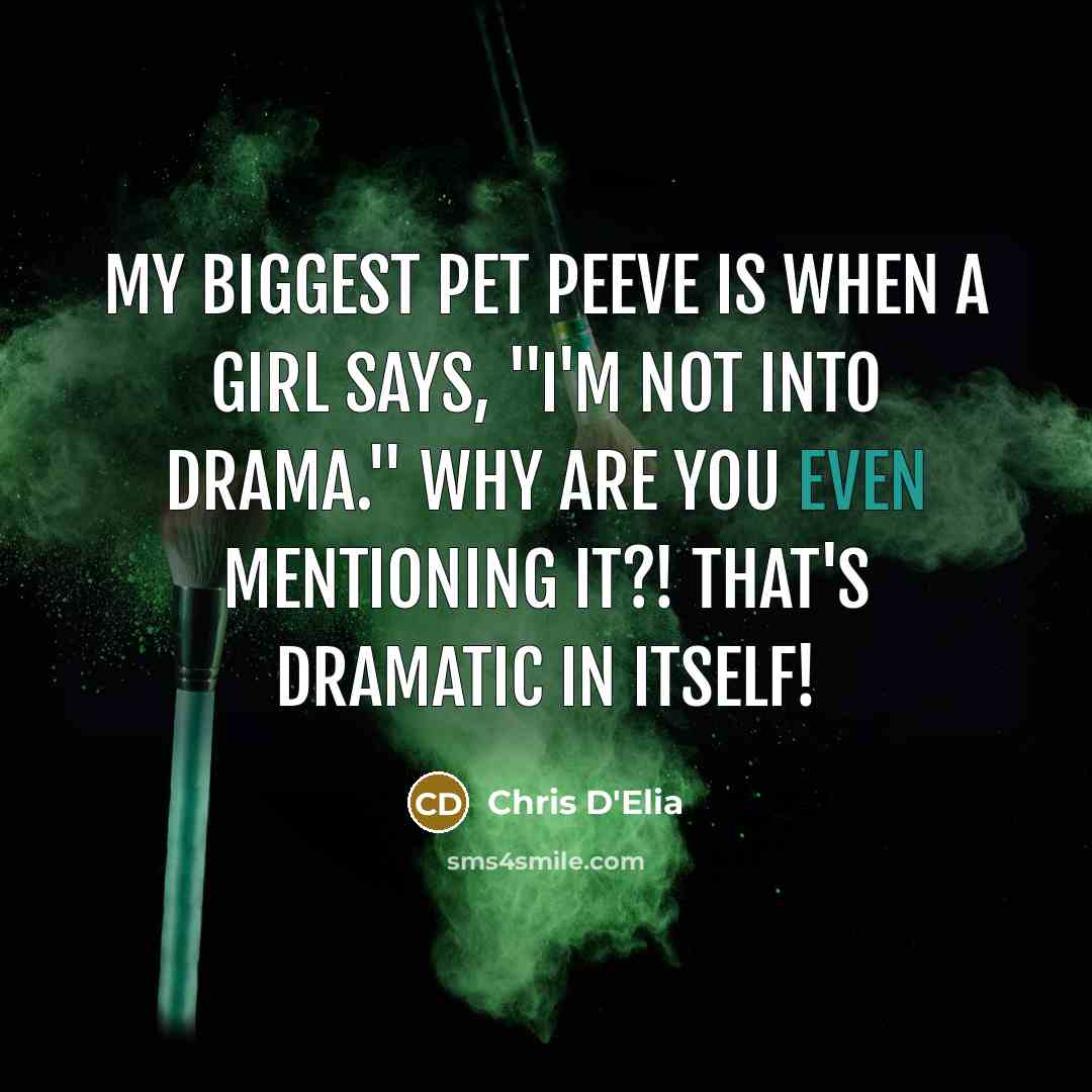 “My biggest pet peeve is when a girl says, "I'm…” quote by Chris D'Elia
