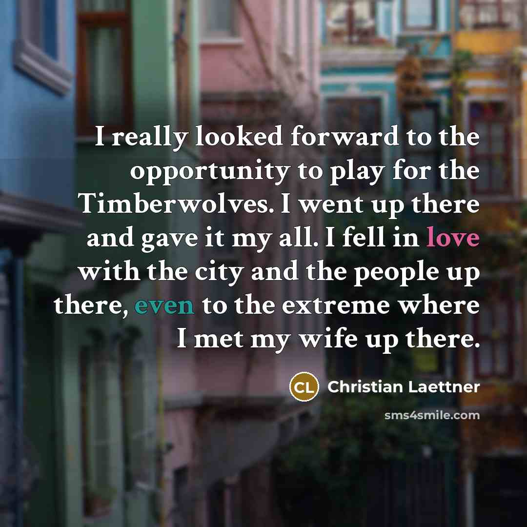 “I really looked forward to the opportunity to play for…” quote by Christian Laettner