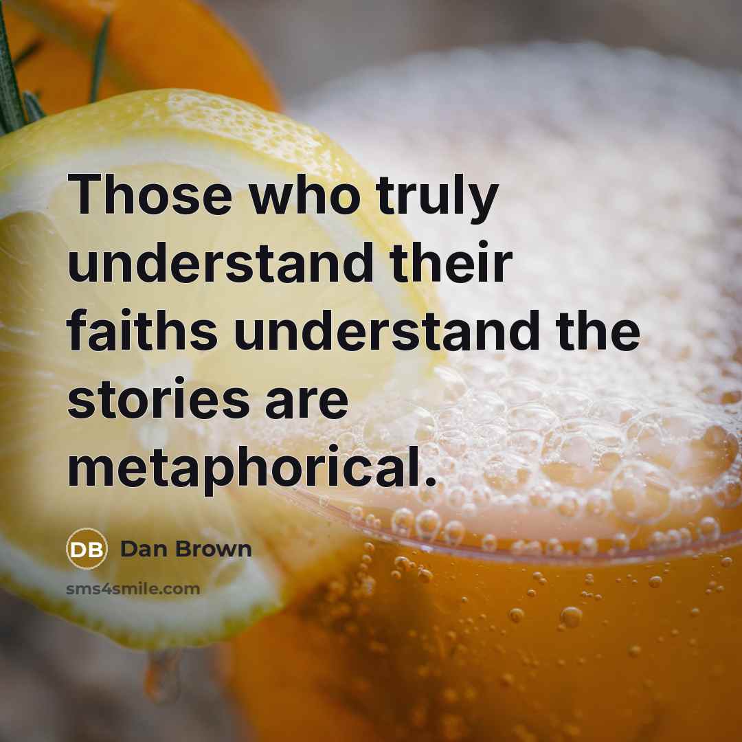 “Those who truly understand their faiths understand the stories are…” quote by Dan Brown