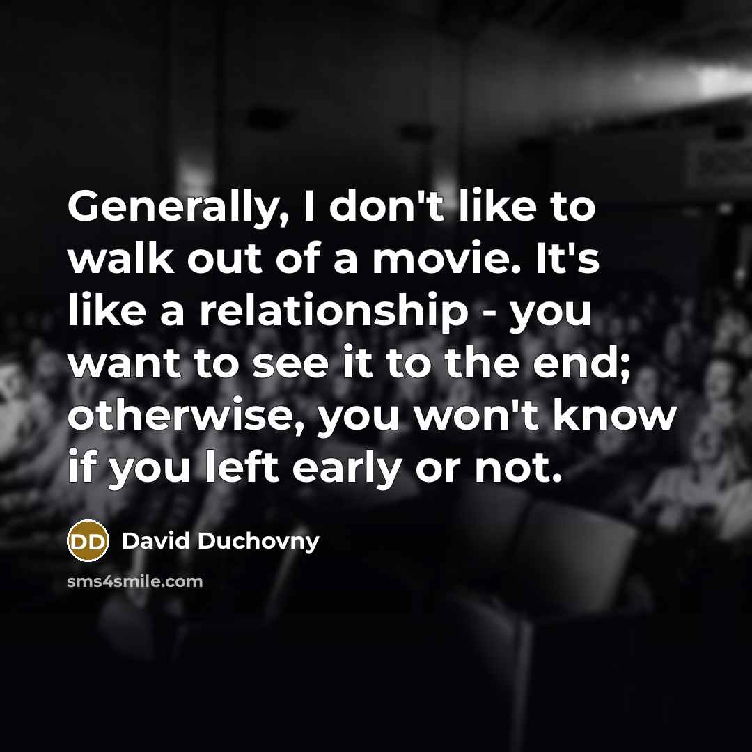 “Generally, I don't like to walk out of a movie.…” quote by David Duchovny