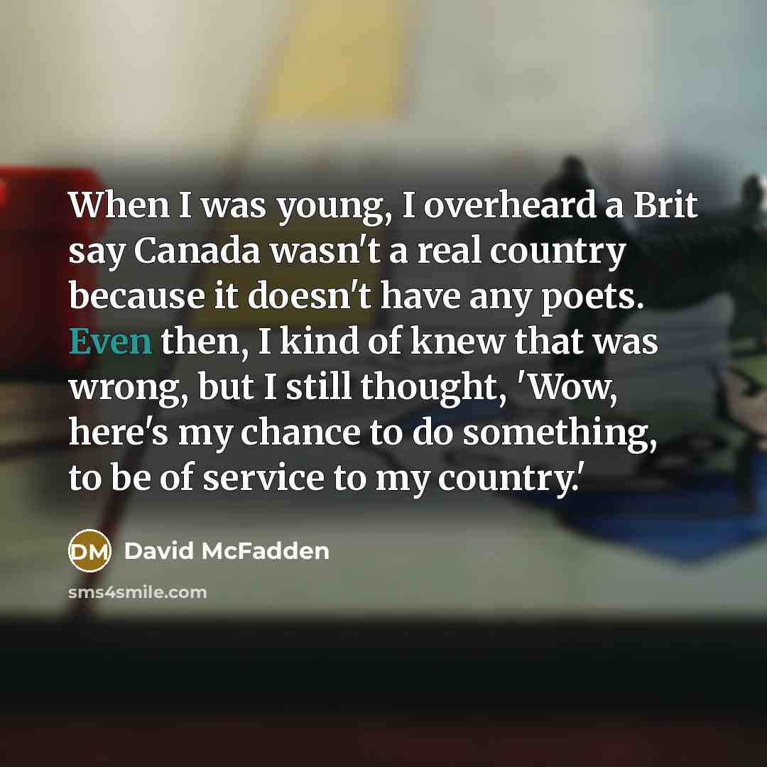 “When I was young, I overheard a Brit say Canada…” quote by David McFadden