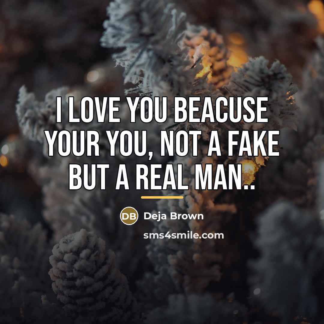 “I love you beacuse your you, not a fake but…” quote by Anonymous