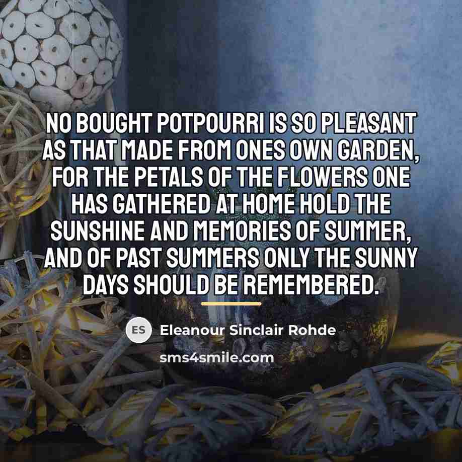 “No bought potpourri is so pleasant as that made from…” quote by Eleanour Sinclair Rohde