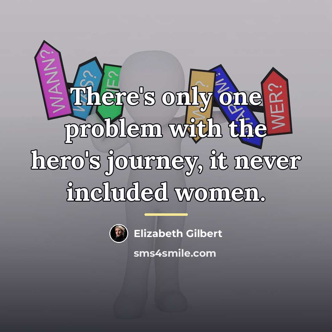 “There's only one problem with the hero's journey, it never…” quote by Elizabeth Gilbert