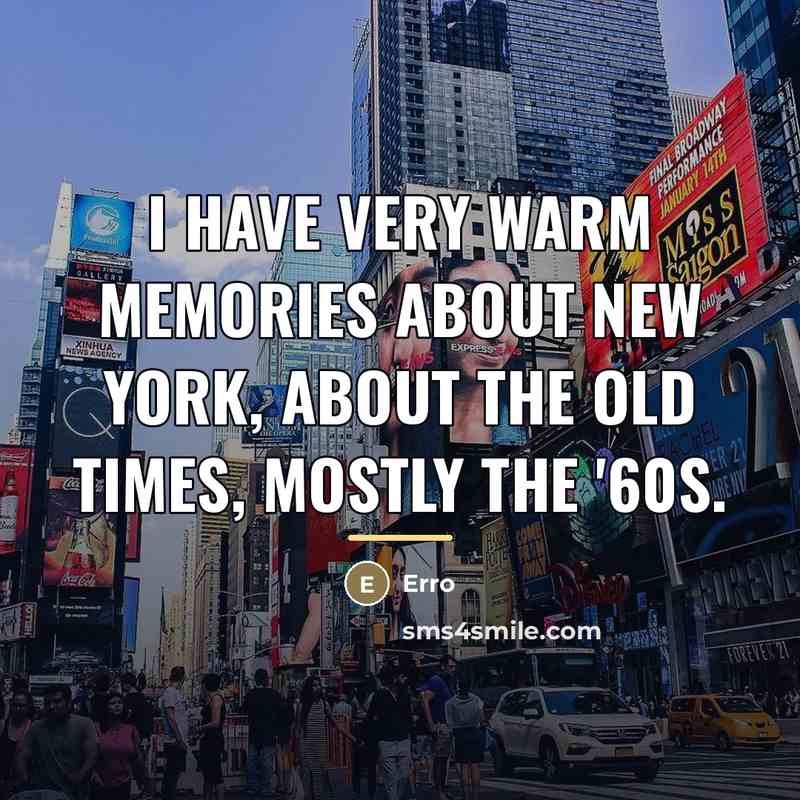 “I have very warm memories about New York, about the…” quote by Erro