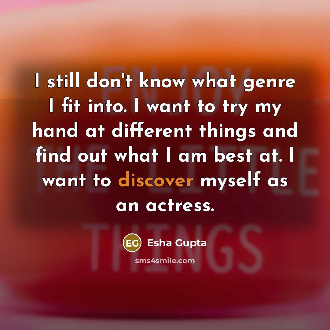“I still don't know what genre I fit into. I…” quote by Esha Gupta