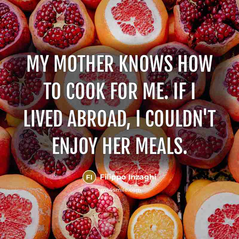 “My mother knows how to cook for me. If I…” quote by Filippo Inzaghi