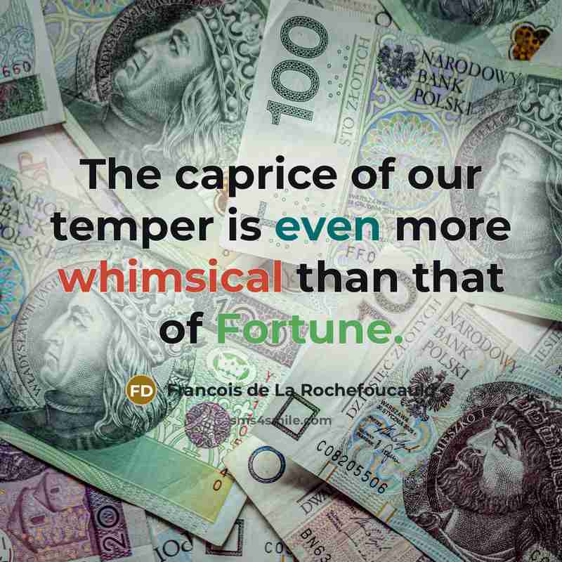 “The caprice of our temper is even more whimsical than…” quote by Francois de La Rochefoucauld
