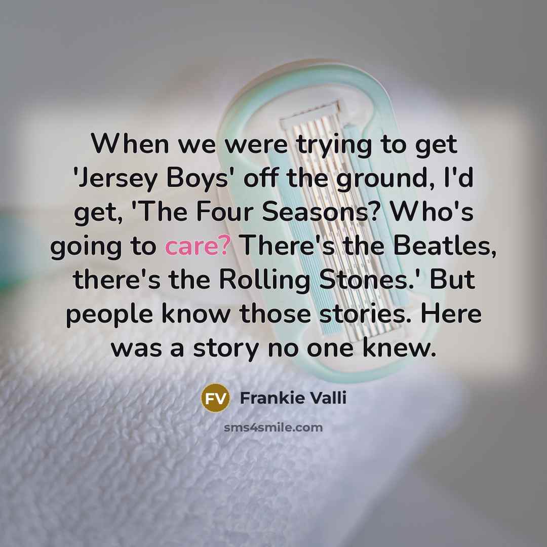 “When we were trying to get 'Jersey Boys' off the…” quote by Frankie Valli