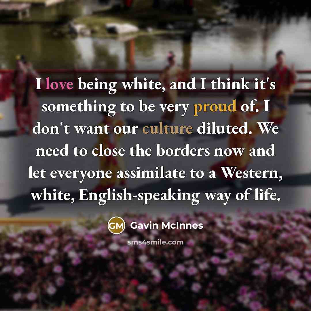 “I love being white, and I think it's something to…” quote by Gavin McInnes