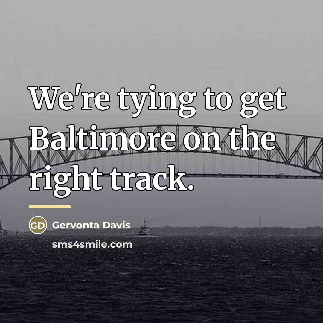 “We're tying to get Baltimore on the right track.…” quote by Gervonta Davis