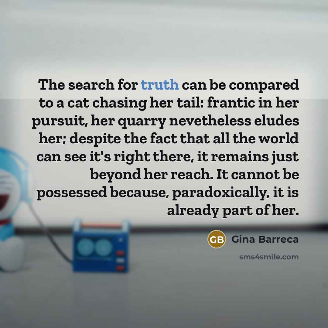 “The search for truth can be compared to a cat…” quote by Gina Barreca