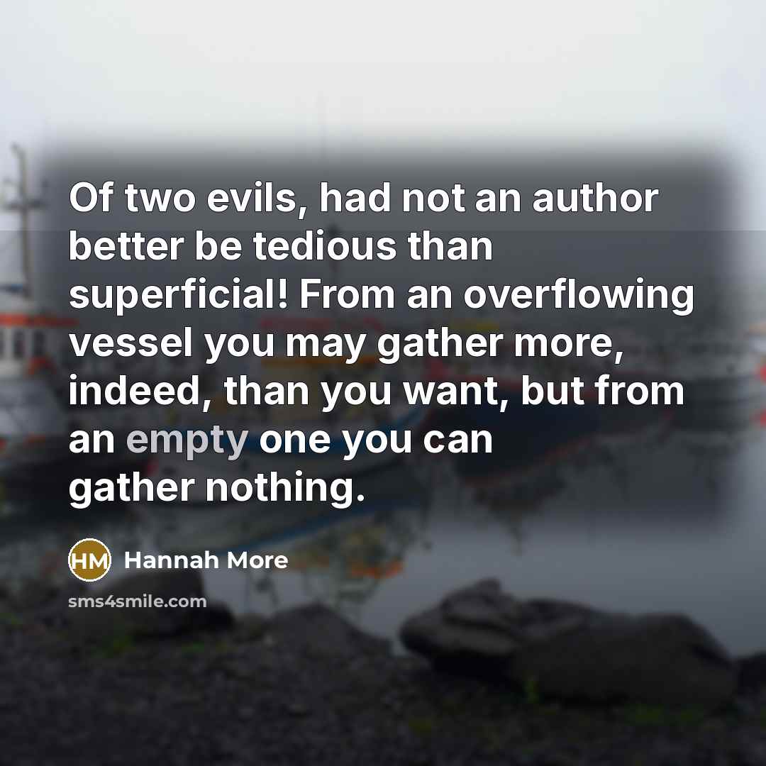 “Of two evils, had not an author better be tedious…” quote by Hannah More