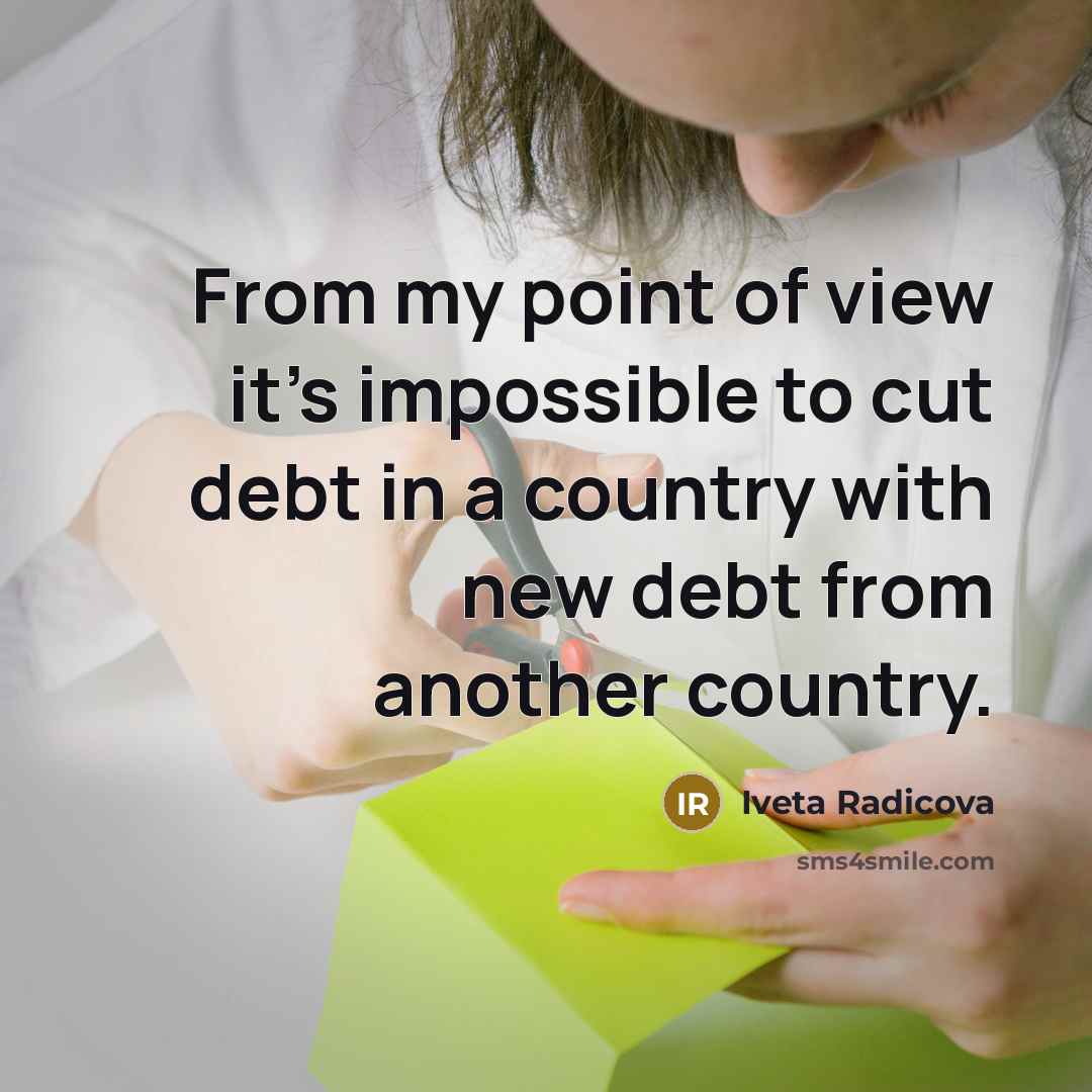 “From my point of view it's impossible to cut debt…” quote by Iveta Radicova