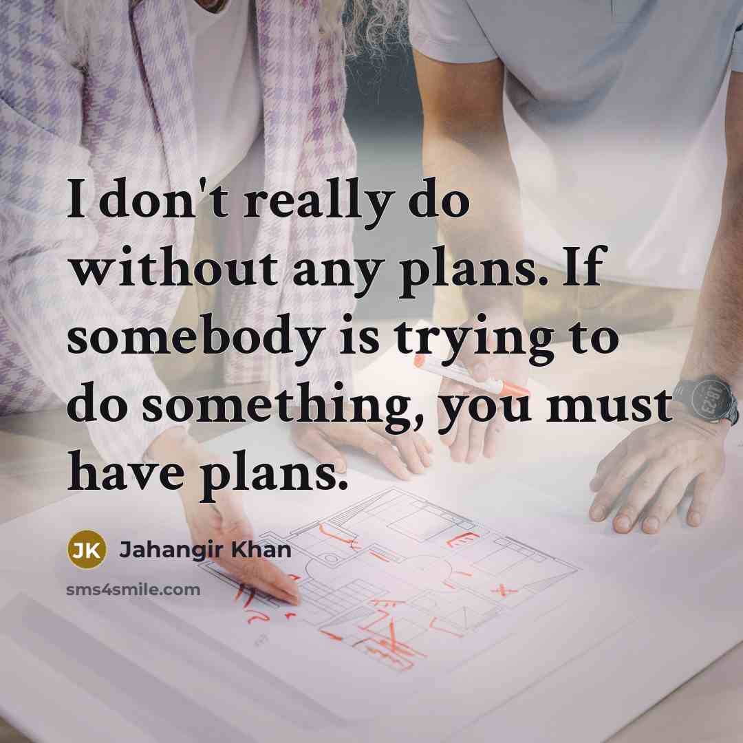 “I don't really do without any plans. If somebody is…” quote by Jahangir Khan