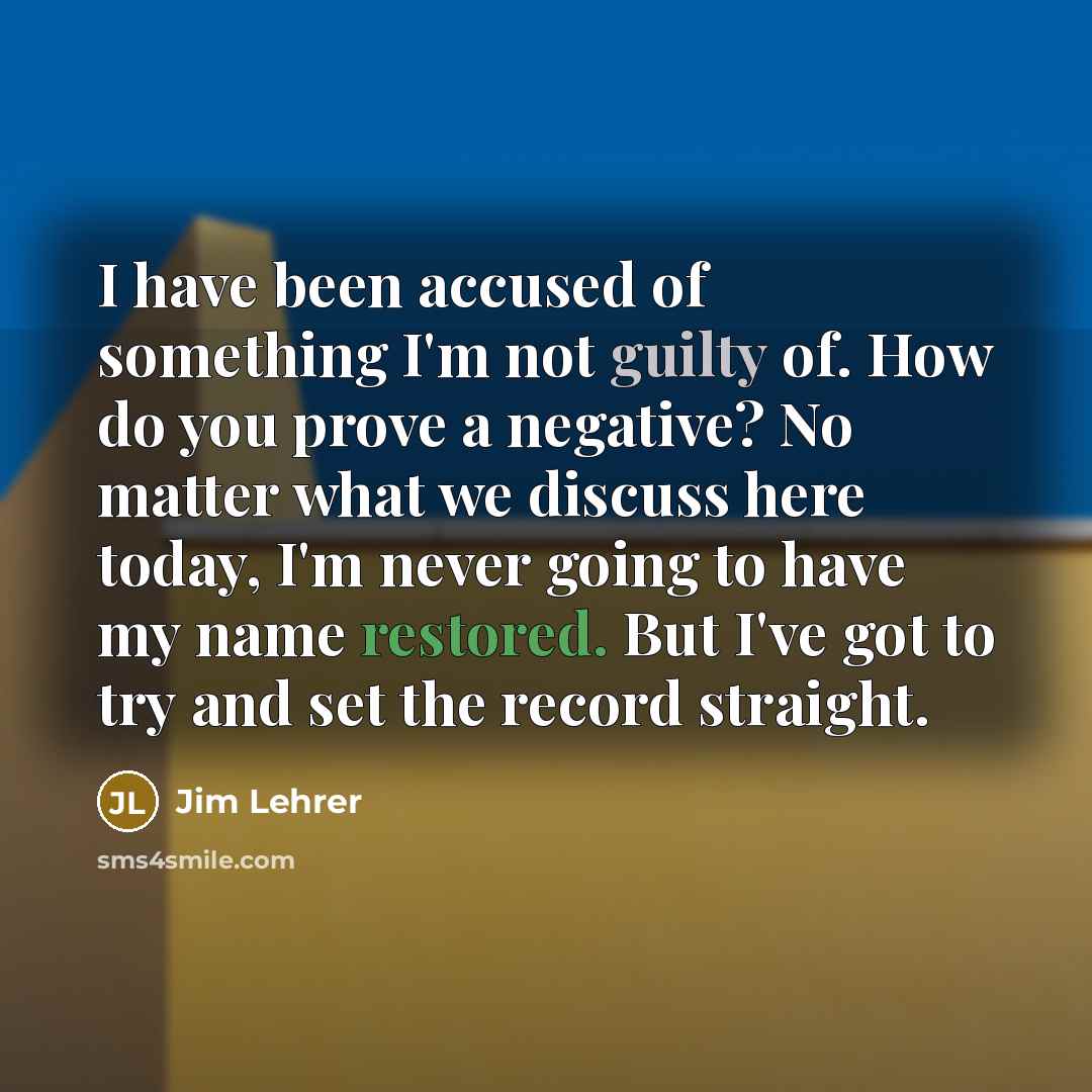 “I have been accused of something I'm not guilty of.…” quote by Jim Lehrer