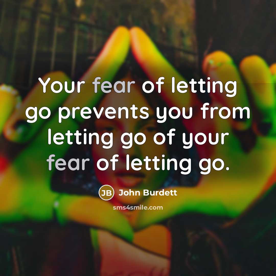 “Your fear of letting go prevents you from letting go…” quote by John Burdett