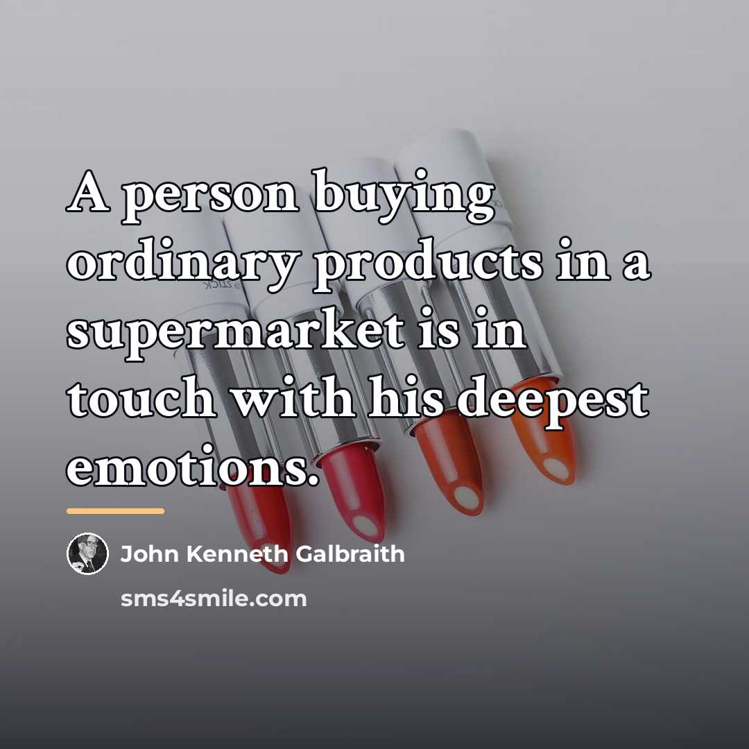 “A person buying ordinary products in a supermarket is in…” quote by John Kenneth Galbraith