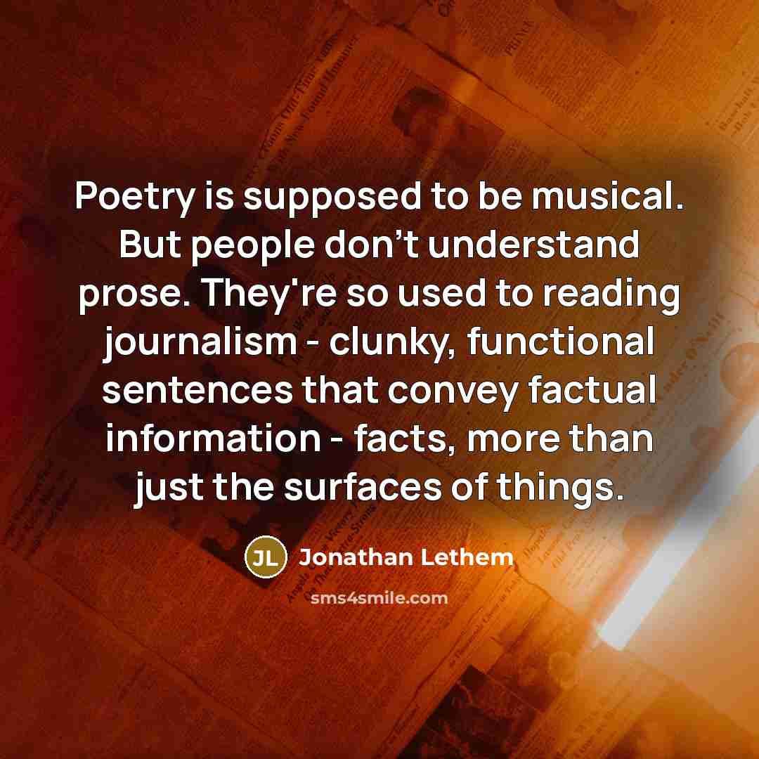 “Poetry is supposed to be musical. But people don't understand…” quote by Jonathan Lethem