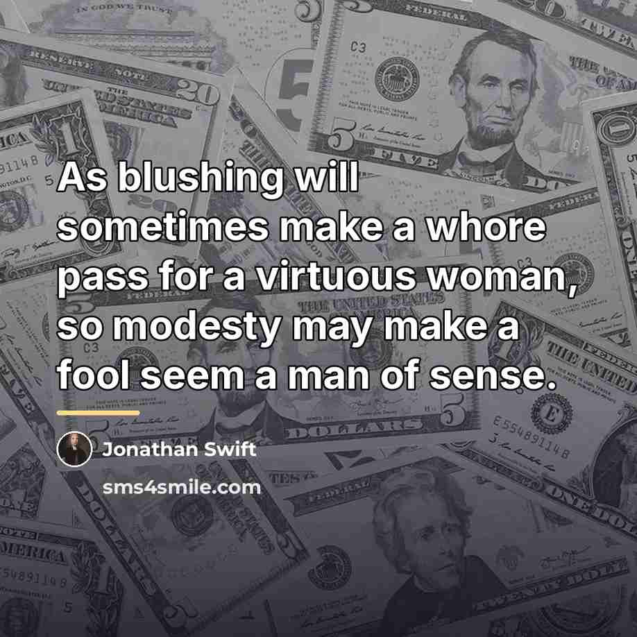 “As blushing will sometimes make a whore pass for a…” quote by Jonathan Swift