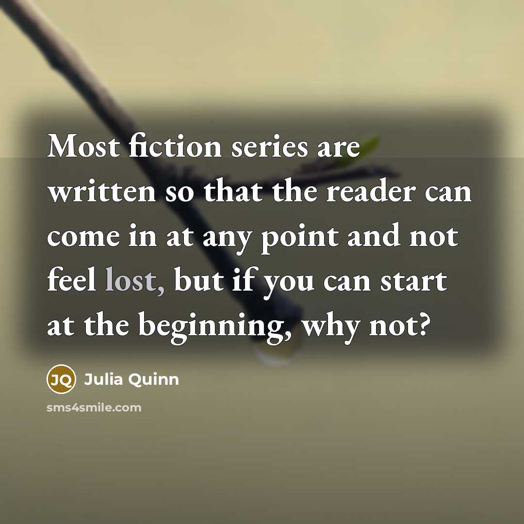 “Most fiction series are written so that the reader can…” quote by Julia Quinn