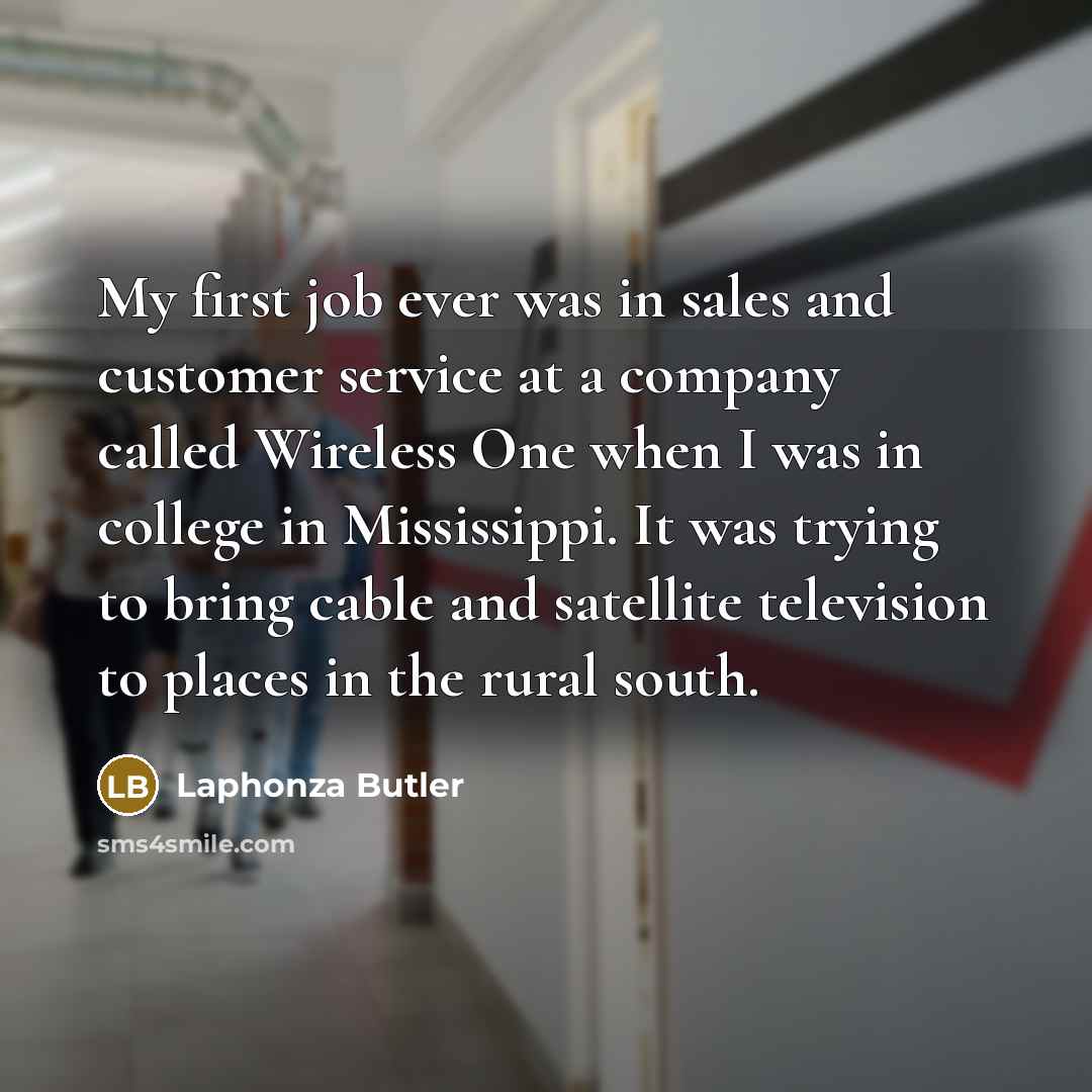 “My first job ever was in sales and customer service…” quote by Laphonza Butler