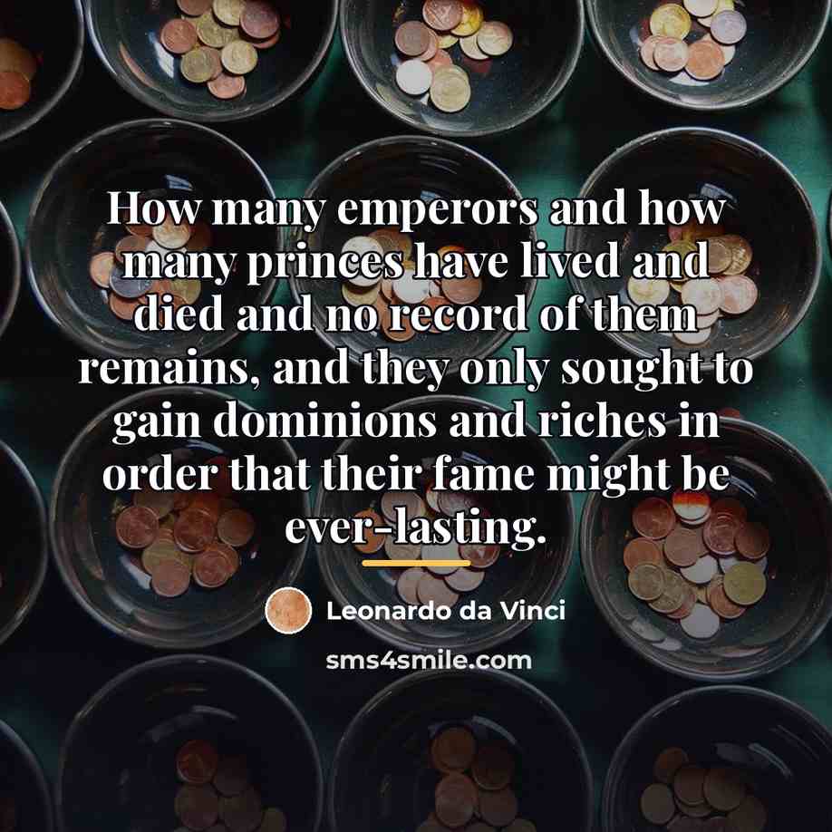 “How many emperors and how many princes have lived and…” quote by Leonardo da Vinci