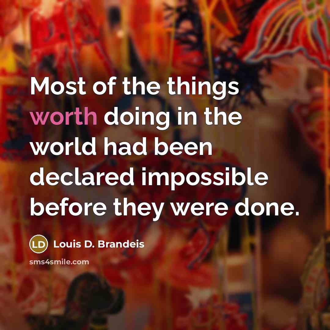 “Most of the things worth doing in the world had…” quote by Louis D. Brandeis