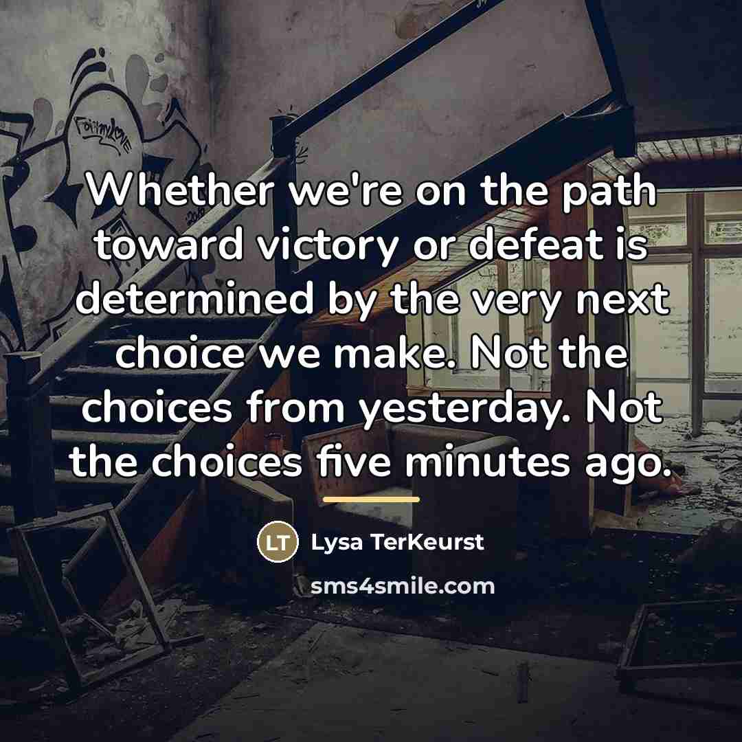 “Whether we're on the path toward victory or defeat is…” quote by Lysa TerKeurst