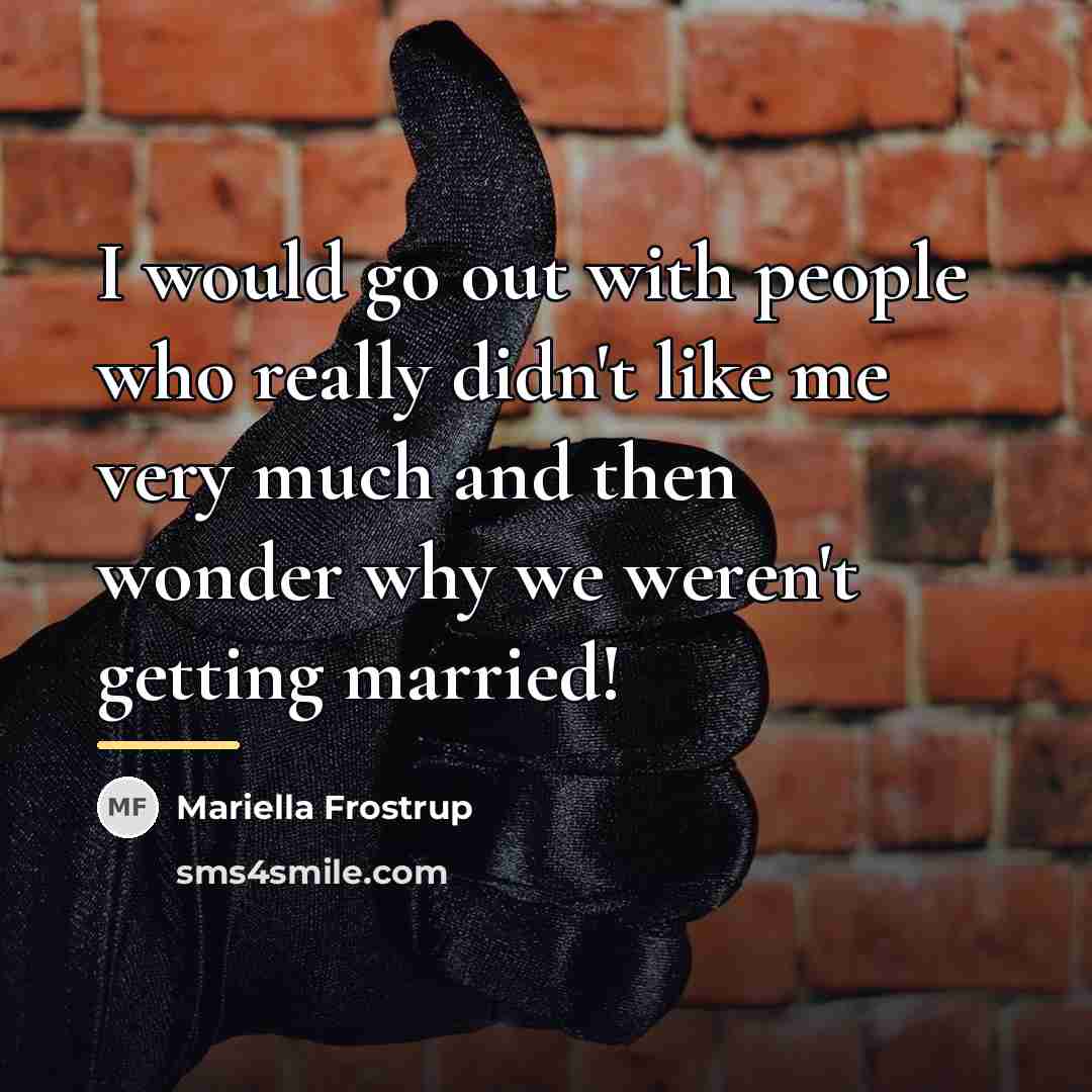 “I would go out with people who really didn't like…” quote by Mariella Frostrup