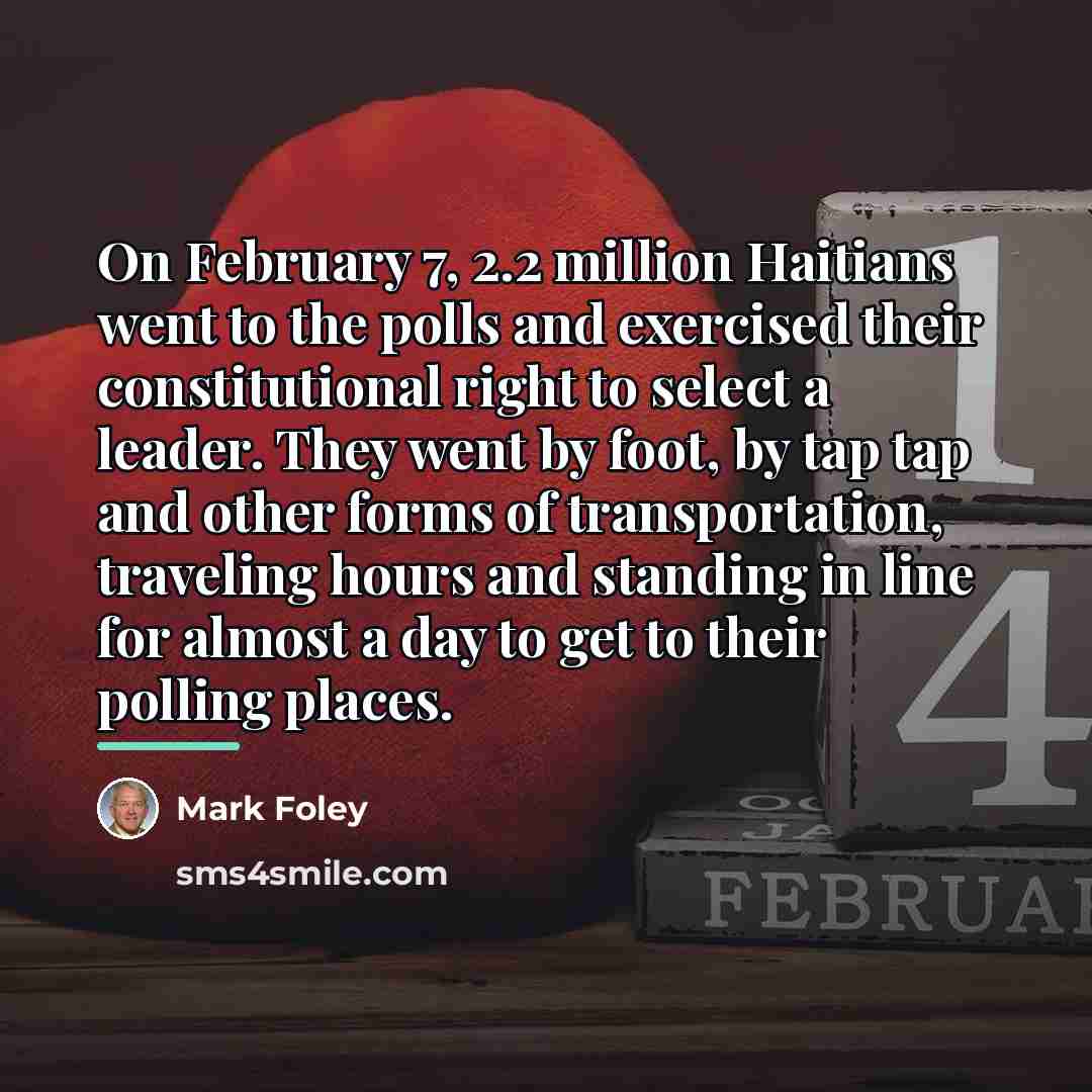 “On February 7, 2.2 million Haitians went to the polls…” quote by Mark Foley