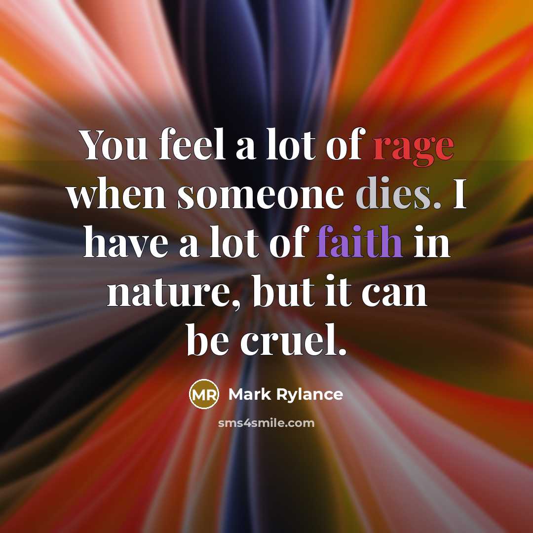 “You feel a lot of rage when someone dies. I…” quote by Mark Rylance