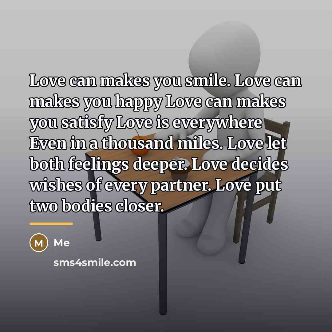 “Love can makes you smile. Love can makes you happy…” quote by Me