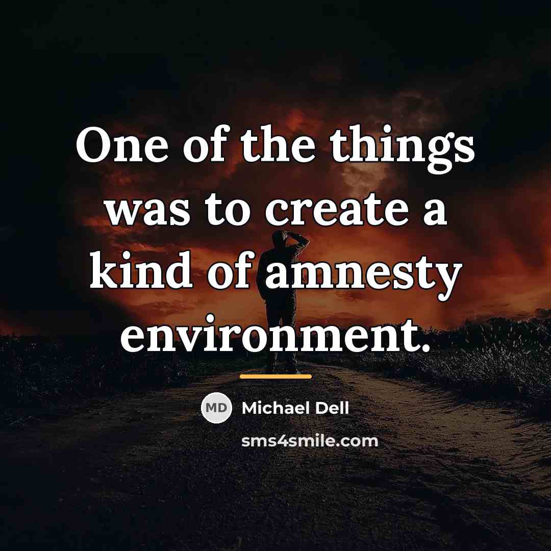 “One of the things was to create a kind of…” quote by Michael Dell