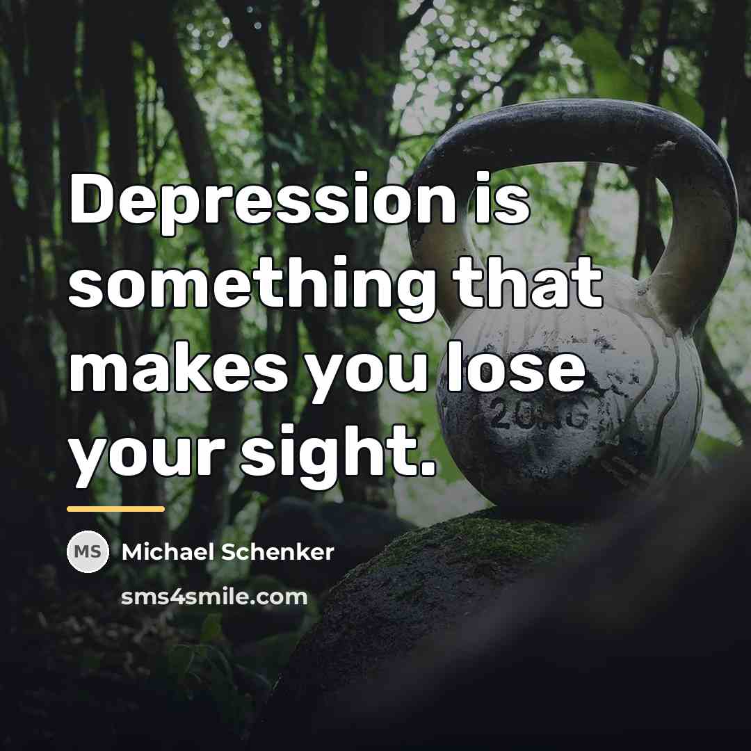 “Depression is something that makes you lose your sight.…” quote by Michael Schenker