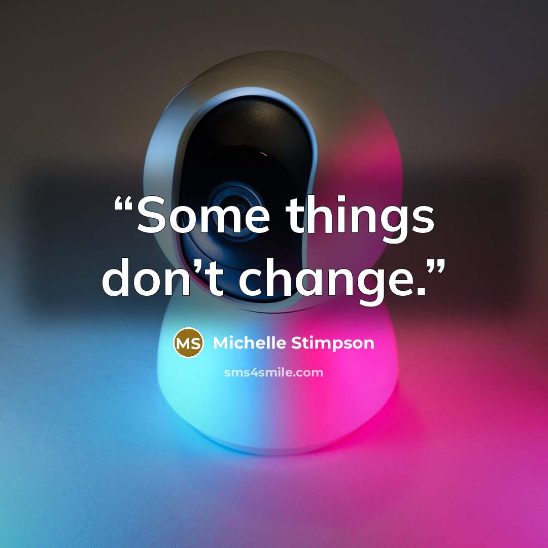 “Some things don’t change.” quote by Michelle Stimpson