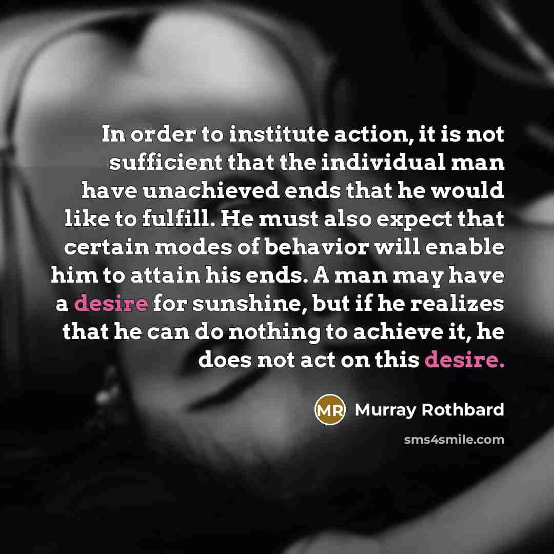“In order to institute action, it is not sufficient that…” quote by Murray Rothbard