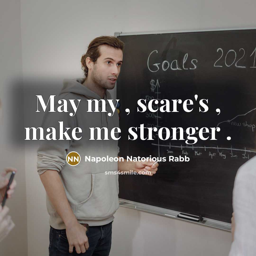 “May my , scare's , make me stronger .…” quote by Napoleon Natorious Rabb