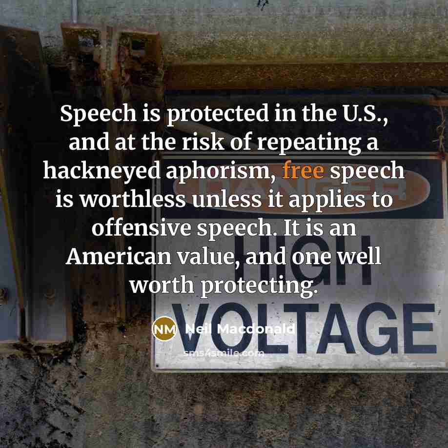 “Speech is protected in the U.S., and at the risk…” quote by Neil Macdonald