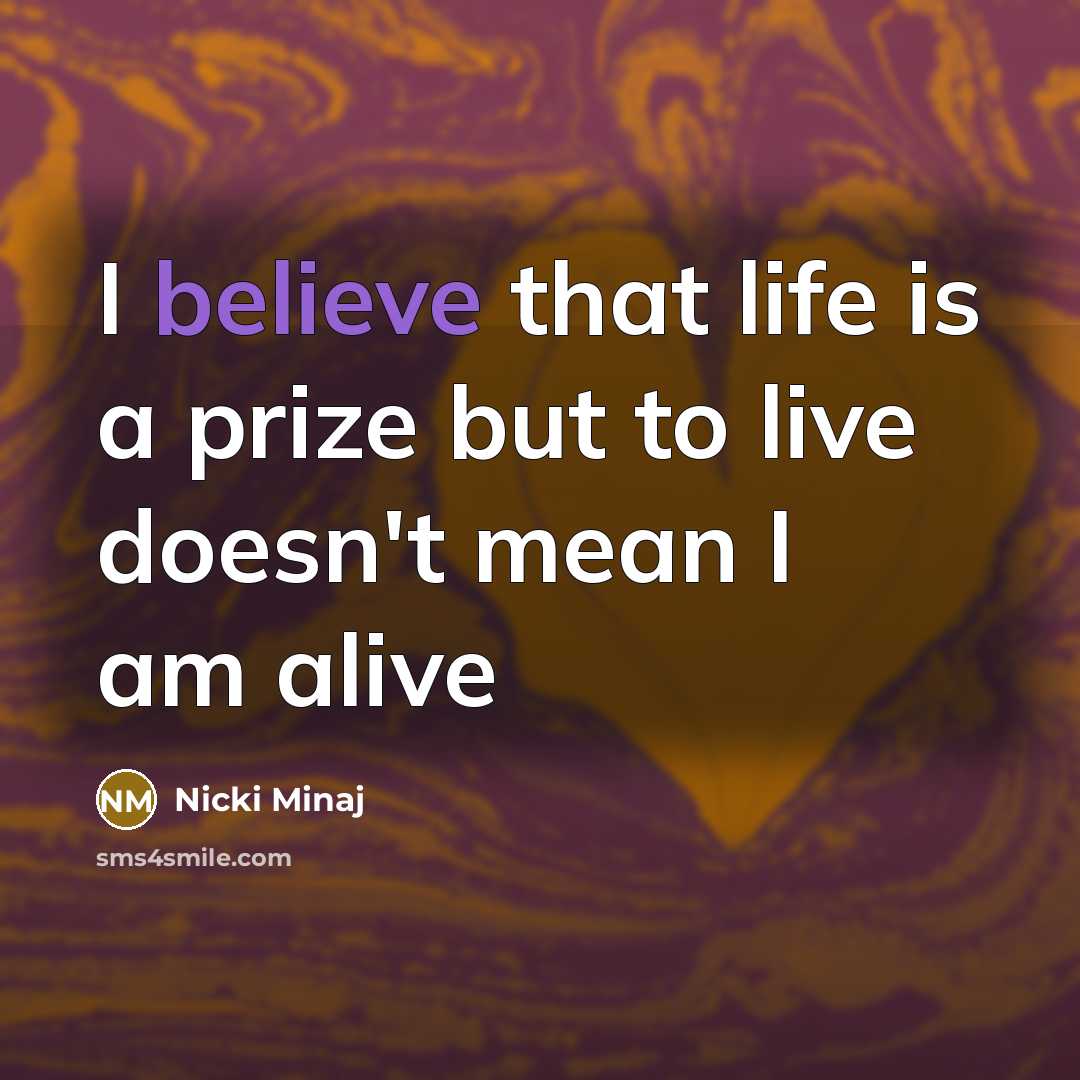 “I believe that life is a prize but to live…” quote by Nicki Minaj