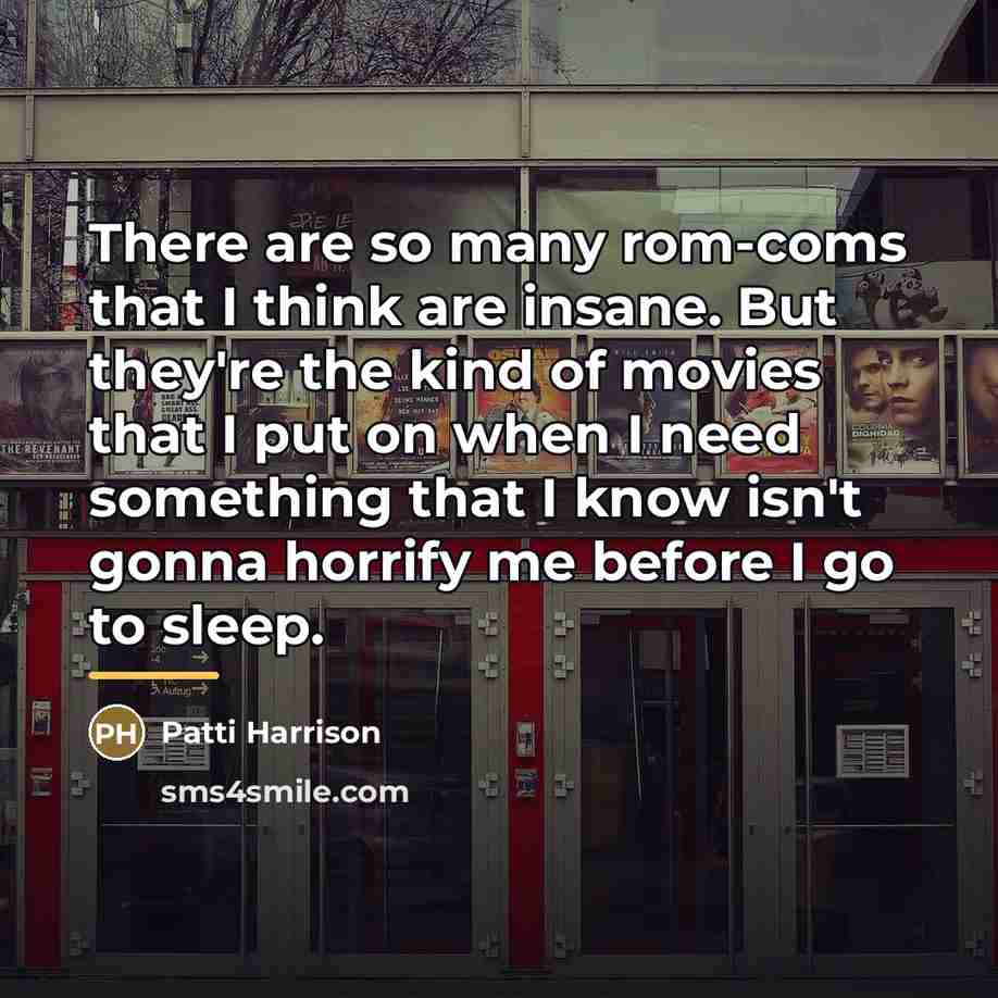 “There are so many rom-coms that I think are insane.…” quote by Patti Harrison