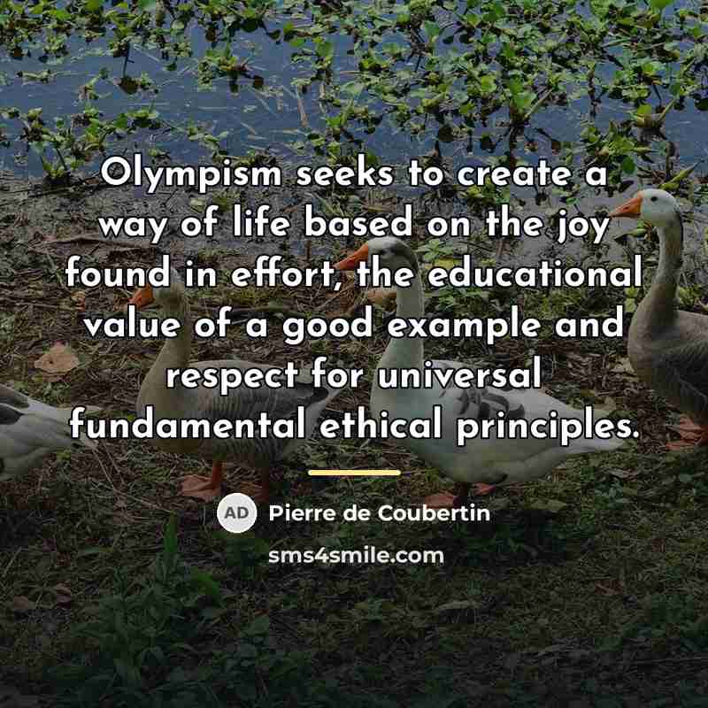 “Olympism seeks to create a way of life based on…” quote by Pierre de Coubertin