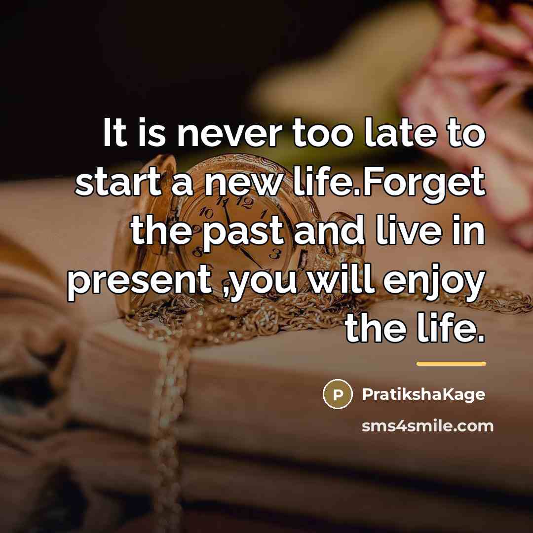 “It is never too late to start a new life.Forget…” quote by PratikshaKage