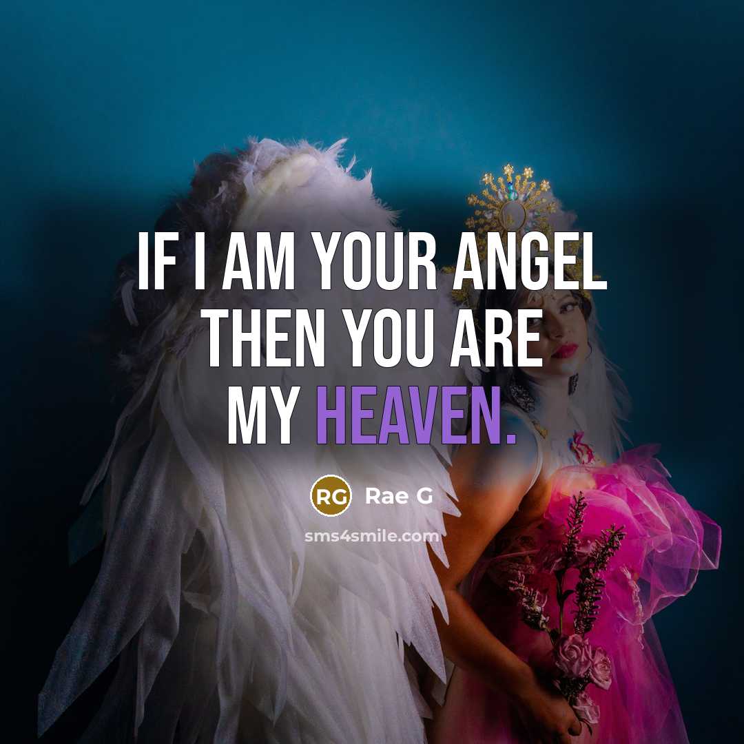 “If I am your Angel then you are my heaven.” quote by Rae G