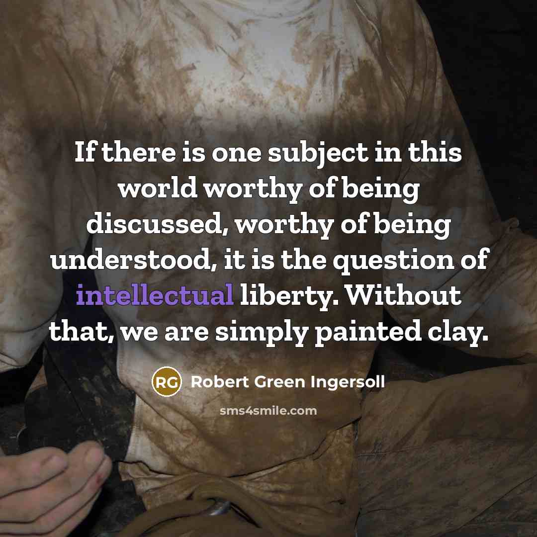“If there is one subject in this world worthy of…” quote by Robert Green Ingersoll