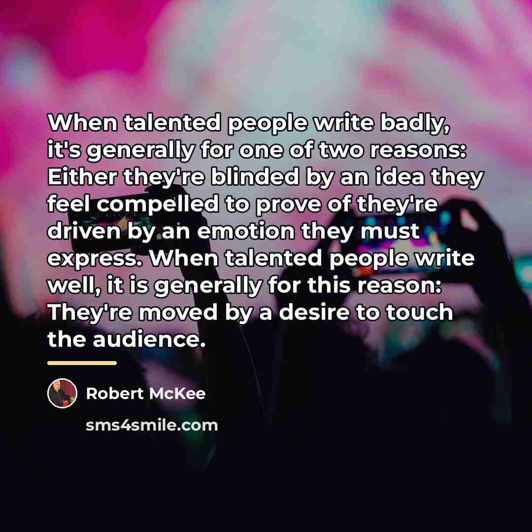 “When talented people write badly, it's generally for one of…” quote by Robert McKee