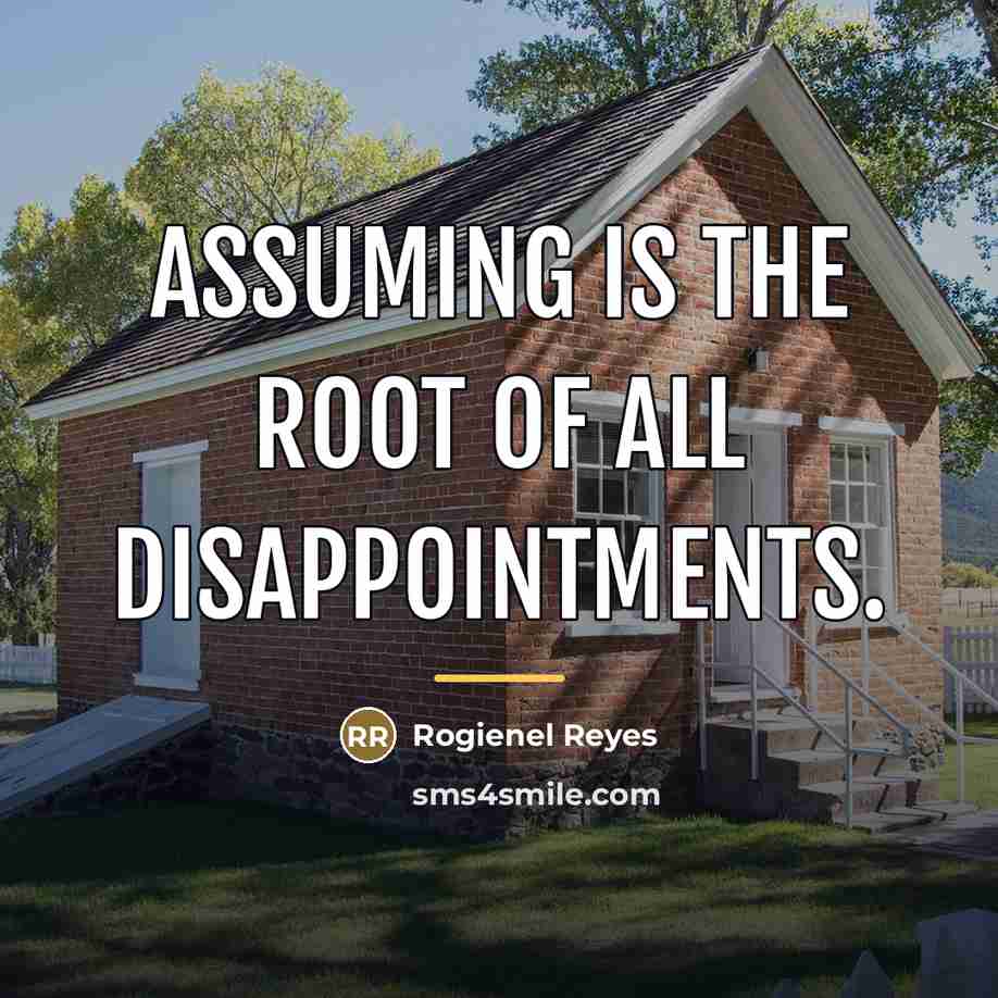 “Assuming is the root of all disappointments.…” quote by Rogienel Reyes