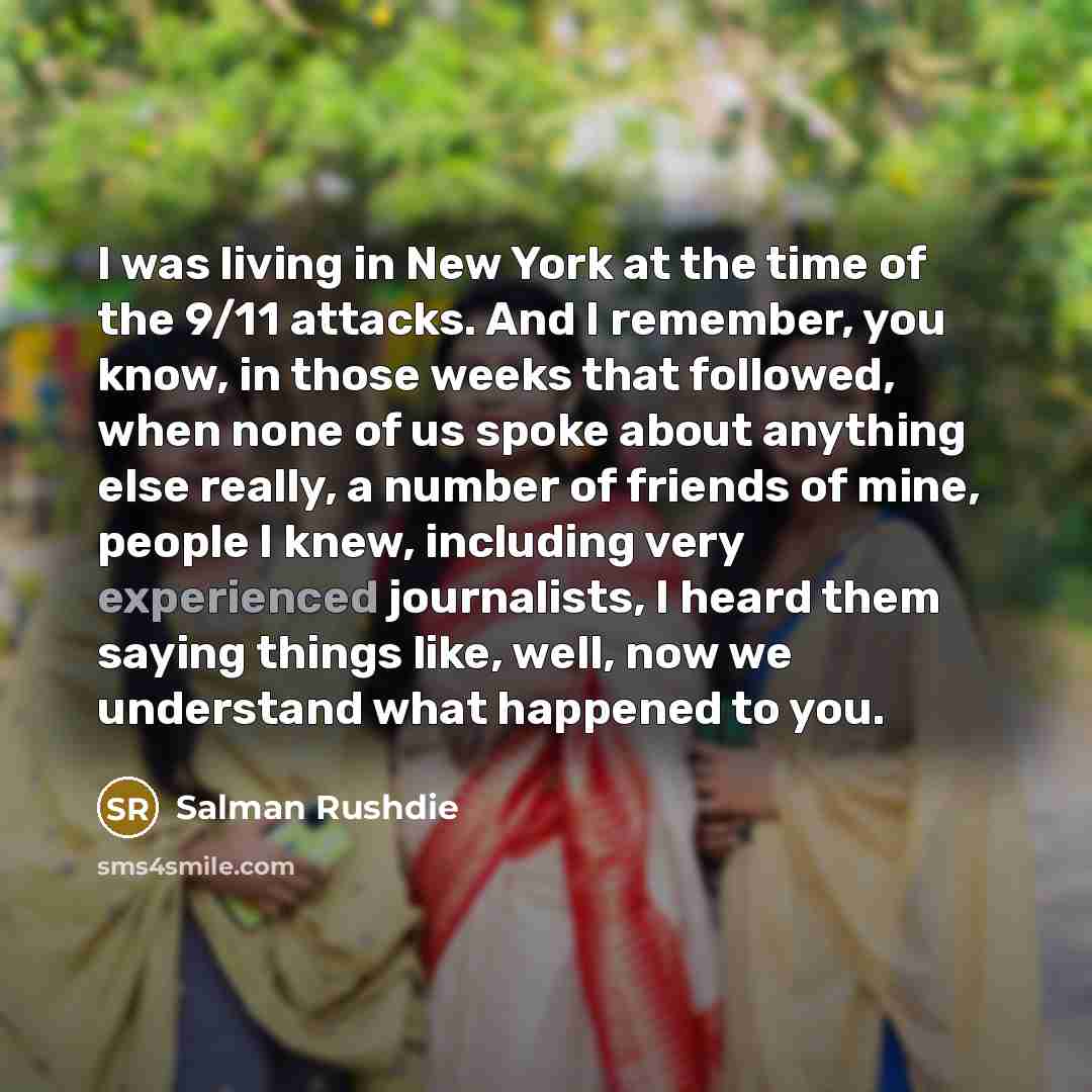 “I was living in New York at the time of…” quote by Salman Rushdie